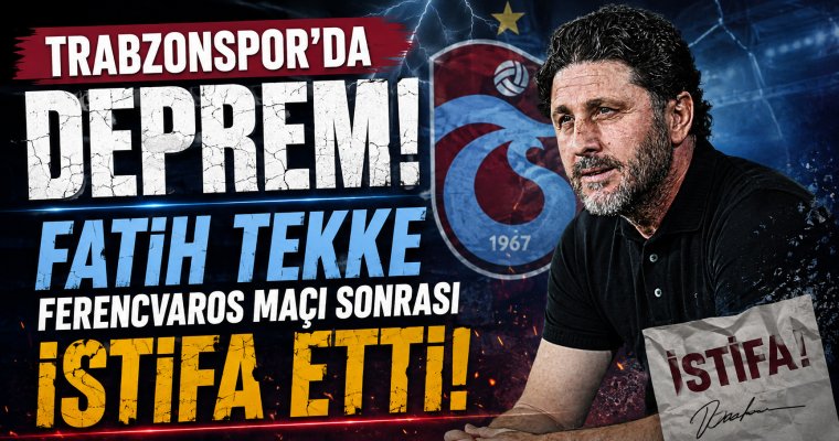 Trabzonspor’da Deprem: Fatih Tekke Ferencvaros Maçı Sonrası İstifa Etti