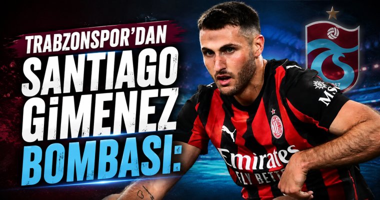 Trabzonspor’dan Santiago Gimenez Bombası