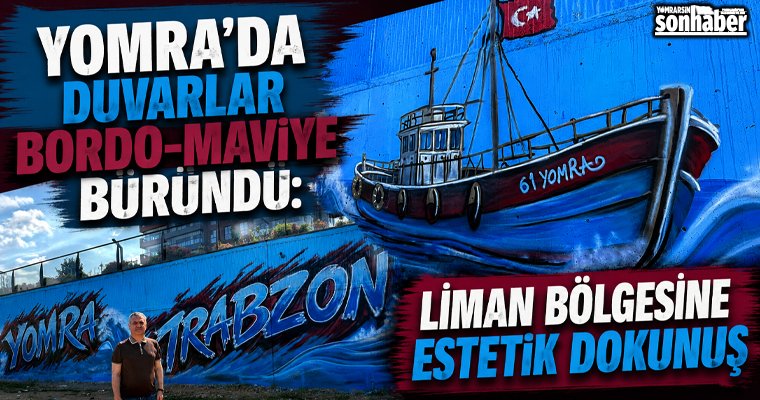 Yomra’da Duvarlar Bordo-Maviye Büründü: Liman Bölgesine Estetik Dokunuş