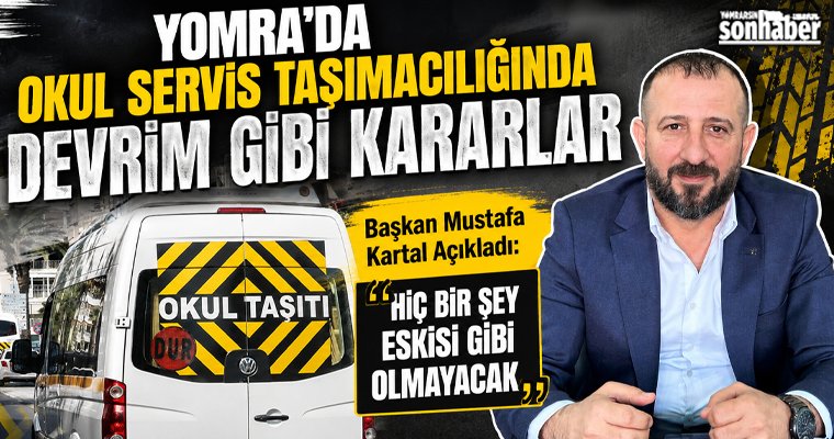 YOMRA’DA OKUL SERVİS TAŞIMACILIĞINDA DEVRİM GİBİ KARARLAR