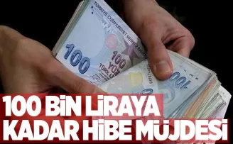 100 bin liraya kadar hibe müjdesi