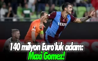 140 milyon Euro'luk adam: Maxi Gomez!