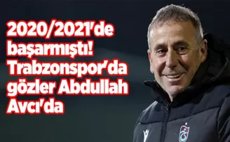 2020/2021’de başarmıştı! Trabzonspor’da gözler Abdullah Avcı’da