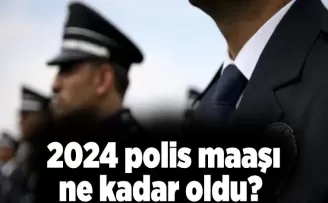 2024 polis maaşı ne kadar oldu?