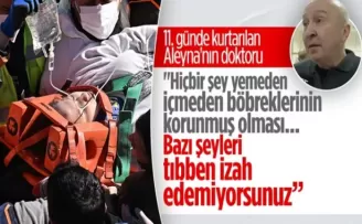 248 saat sonra kurtarılan Aleyna’nın sağlık durumunu doktoru açıkladı