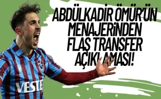Abdülkadir'in menajerinden flaş transfer açıklaması!