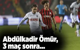 Abdülkadir Ömür, 3 maç sonra…