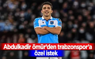 Abdülkadir Ömür’den Trabzonspor’a özel istek!