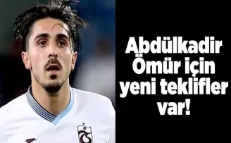 Abdülkadir Ömür için yeni teklifler var!