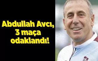 Abdullah Avcı, 3 maça odaklandı!