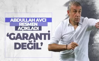 Abdullah Avcı açıkladı, 'Garanti değil'