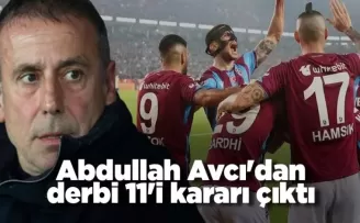Abdullah Avcı'dan derbi 11'i kararı çıktı