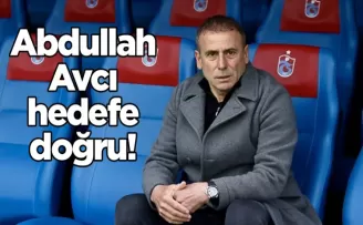 Abdullah Avcı hedefe doğru!