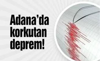 Adana’da 4.9 büyüklüğünde korkutan deprem!