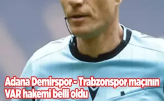 Adana Demirspor - Trabzonspor maçının VAR hakemi belli oldu