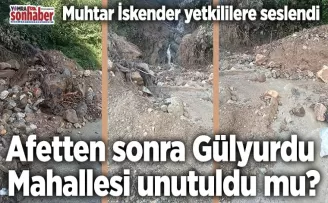 Afetten sonra Gülyurdu Mahallesi unutuldu mu?