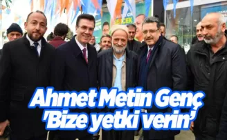 Ahmet Metin Genç ’Bize yetki verin..’