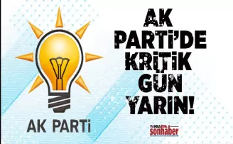 AK Parti’de kritik gün yarın!