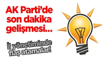 AK Parti’de son dakika gelişmesi… İl yönetiminde flaş atamalar!