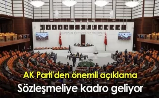 AK Parti'den önemli açıklama! Sözleşmeliye kadro geliyor