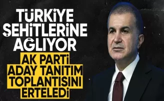 AK Parti’nin aday tanıtım toplantısı şehitler sebebiyle ertelendi