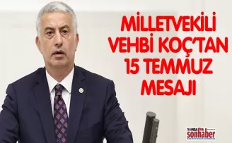 AK Parti Trabzon Milletvekili Vehbi Koç’tan 15 Temmuz Mesajı