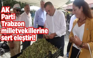 AK Parti Trabzon milletvekillerine sert eleştiri!