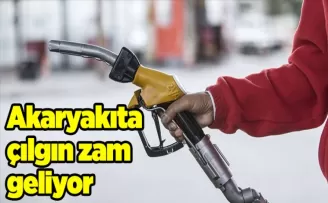 Akaryakıta çılgın zam geliyor