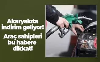 Akaryakıtta indirim müjdesi!