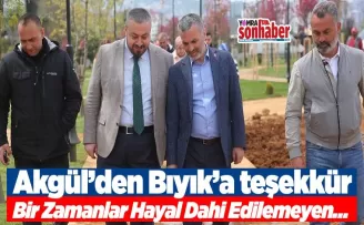 Akgül’den Bıyık’a teşekkür... Bir Zamanlar Hayal Dahi Edilemeyen…