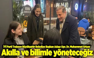 “Akılla ve bilimle yöneteceğiz”