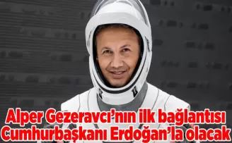 Alper Gezeravcı’nın ilk bağlantısı Cumhurbaşkanı Erdoğan’la olacak