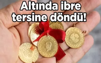 Altında ibre tersine döndü! İşte gram altın fiyatı