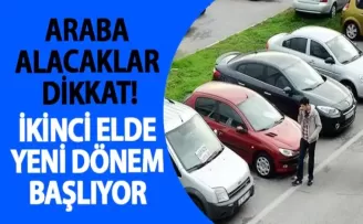 Araba alacaklar dikkat! İkinci elde yeni dönem başlıyor