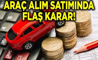Araç alım satımında flaş karar!