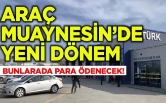 Araç muayenelerinde yeni dönem: Artık buna da para ödeyeceksiniz