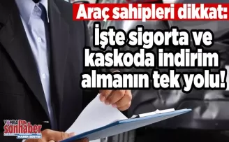 Araç sahipleri dikkat: İşte sigorta ve kaskoda indirim almanın tek yolu!
