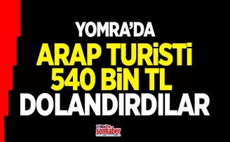 Arap turisti 540 bin TL Dolandırdılar