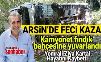 Arsin’de feci kaza... Kamyonet fındık bahçesine yuvarlandı