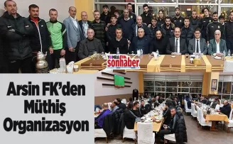Arsin FK’den Müthiş Organizasyon