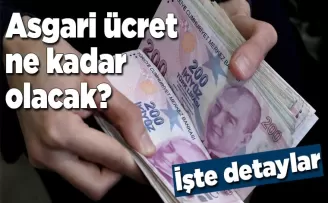 Asgari ücret ne kadar olacak? İşte detaylar