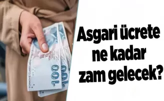 Asgari ücrete ne kadar zam gelecek?