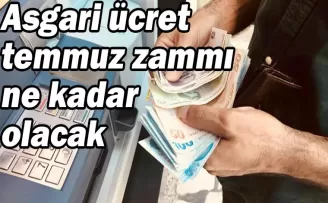 Asgari ücrette temmuz zammı ne kadar olacak? İşte detaylar