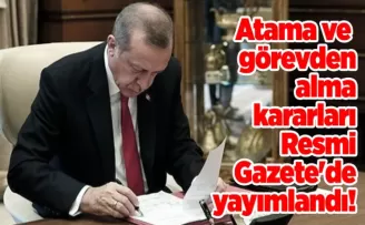 Atama ve görevden alma kararları Resmi Gazete’de yayımlandı!