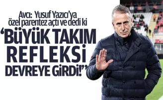 Avcı: “Bunu yapmamız gerekiyordu!