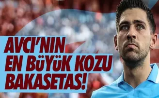 Avcı'nın en büyük kozu Bakasetas!