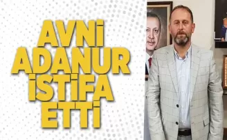 Avni Adanur istifa etti