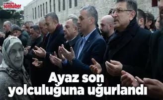 Ayaz son yolculuğuna uğurlandı