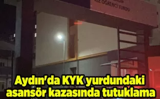 Aydın’da KYK yurdundaki asansör kazasında tutuklama