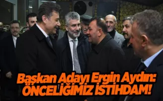 Aydın, Ortahisar’ın önemli sorununa neşter vuracak  ÖNCELİĞİMİZ İSTİHDAM!
